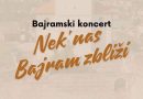 Bajramski koncert “Nek’ nas Bajram zbliži” u Gradačcu