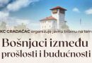 Javna tribina u Gradačcu: “Bošnjaci između prošlosti i budućnosti”